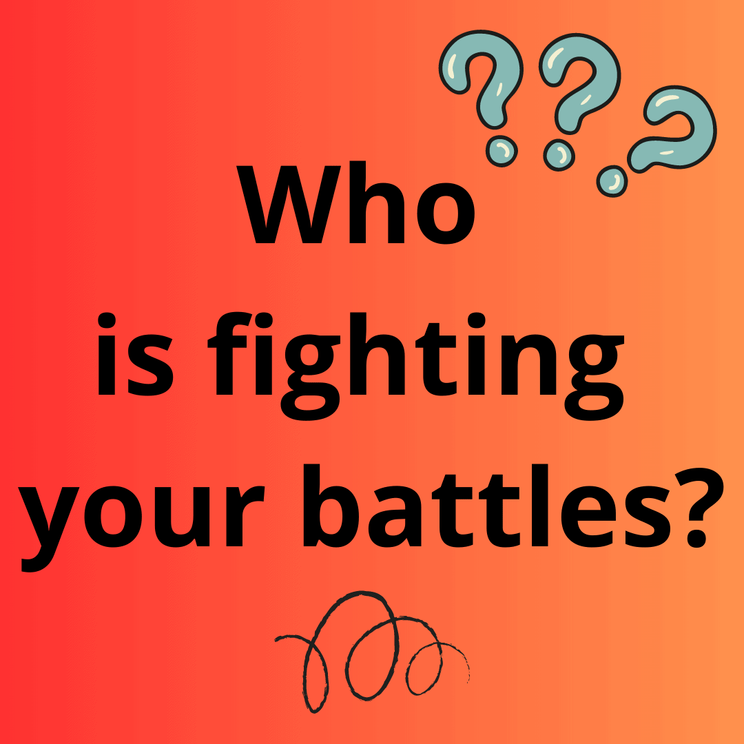 Question shown on orange background: Who is fighting your battles? There is a graphic with 3 question marks in the top right corner and a squiggle line at the bottom center.