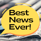 Text bubble with the words, "Best News Ever!" with a background showing several newspapers.