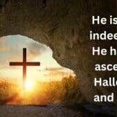 cross viewed from an open tomb with the words, "He is Risen, indeed, and He has also ascended! Hallelujah and Amen"