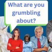 images of several grumpy looking people of various ages and a cat around the caption bubble that reads, "What are you grumbling about?"